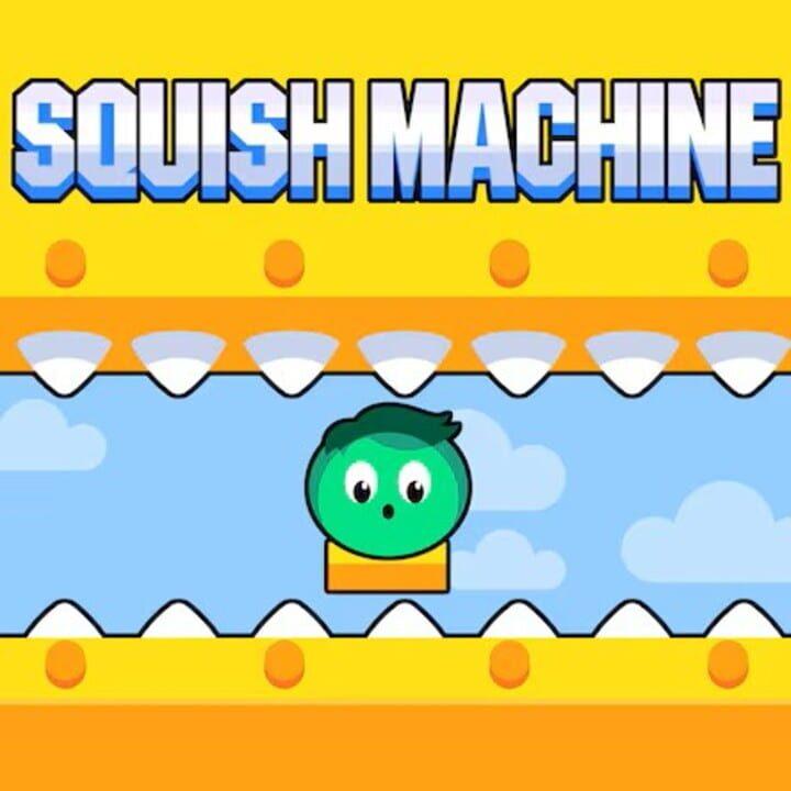 Squish Machine