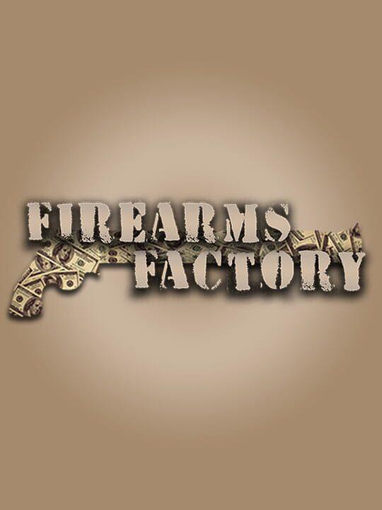 Firearms Factory