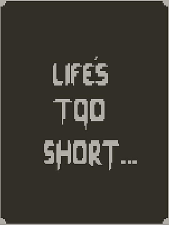 Life's Too Short