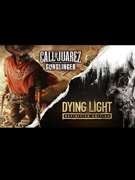 Dying Light: Definitive Edition & Call of Juarez: Gunslinger