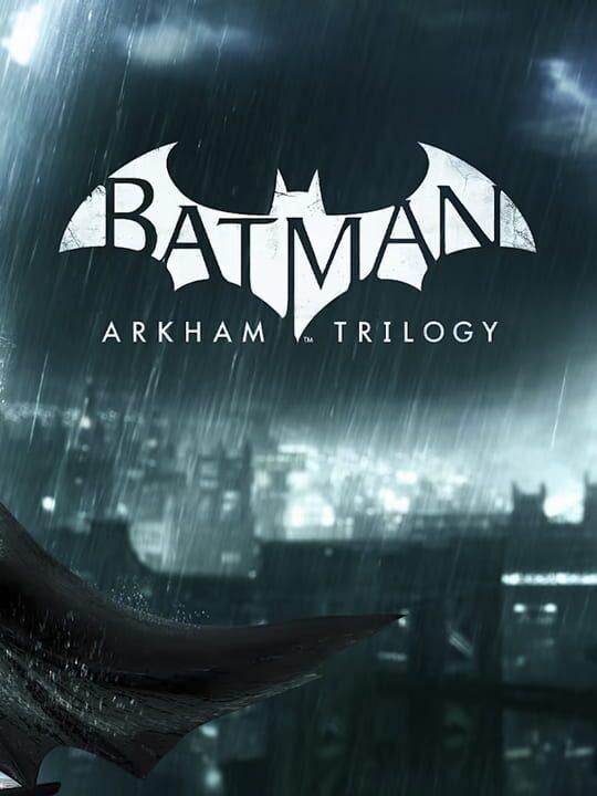 Batman: Arkham Trilogy