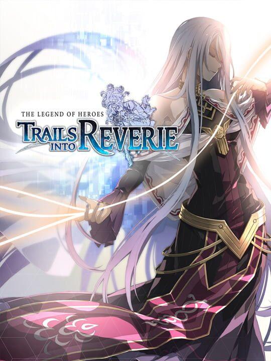 The Legend of Heroes: Trails into Reverie - Limited Edition