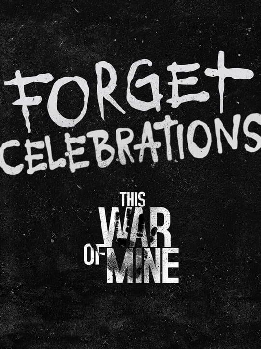 This War of Mine: Forget Celebrations