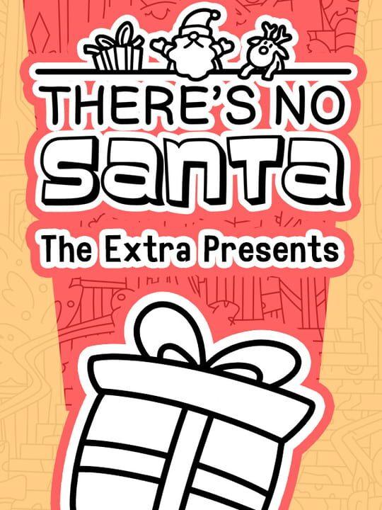 There's No Santa: The Extra Presents