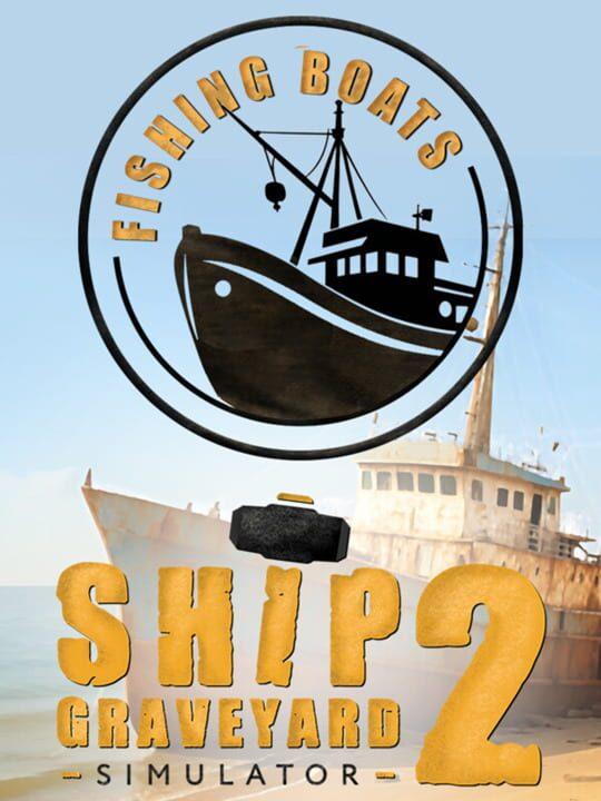 Ship Graveyard Simulator 2: Fishing Boats DLC