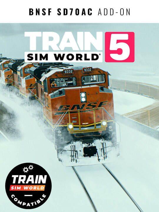 Train Sim World 5: BNSF SD70ACe