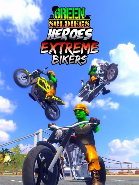 Green Soldiers Heroes: Extreme Bikers