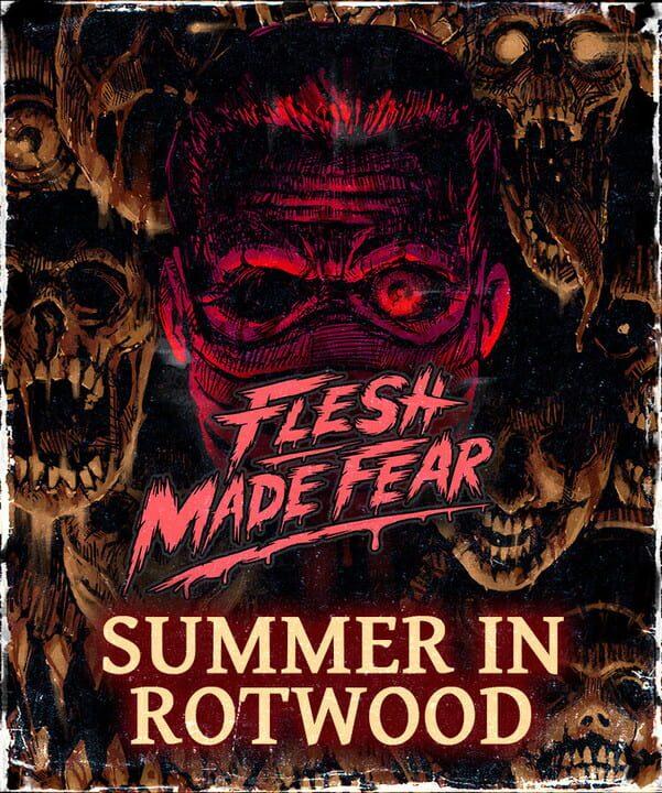 Flesh Made Fear: Summer in Rotwood