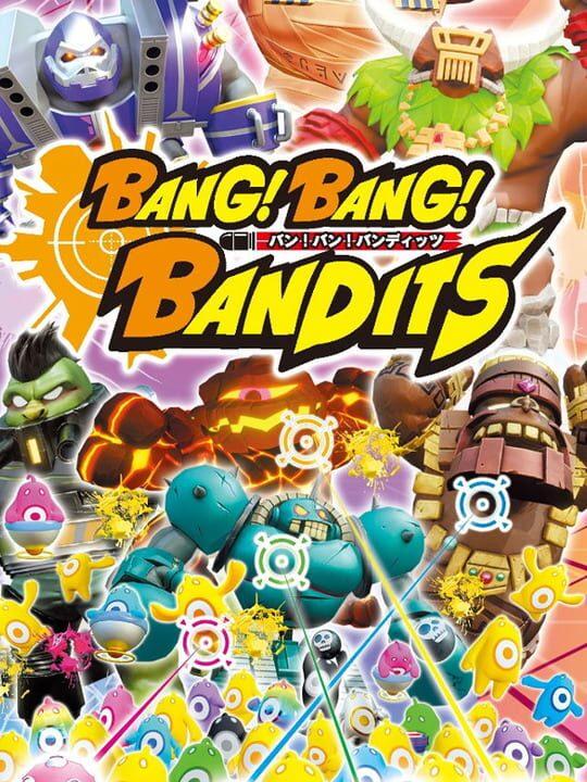Bang! Bang! Bandits