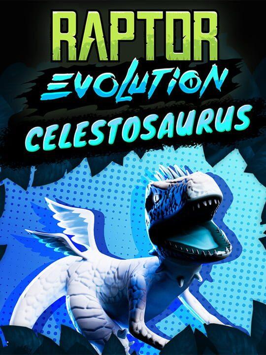 Raptor Evolution: Celestosaurus