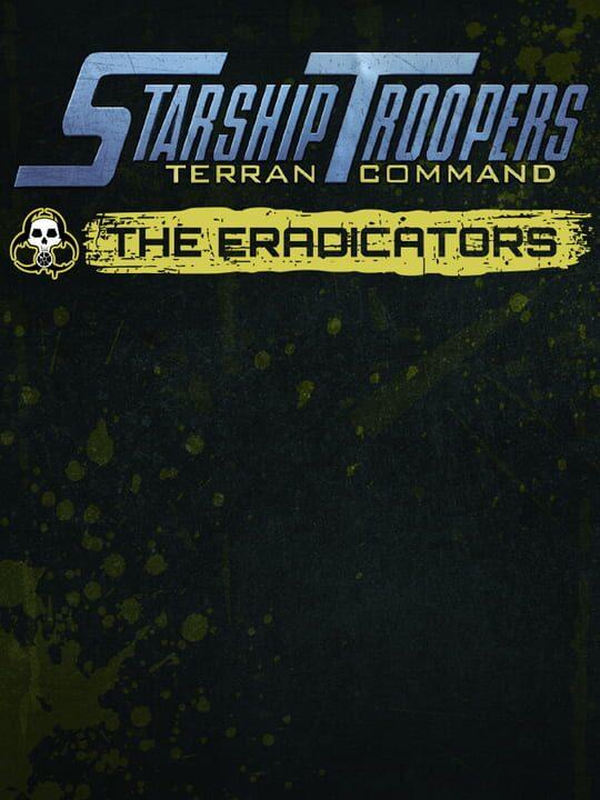 Starship Troopers: Terran Command - The Eradicators