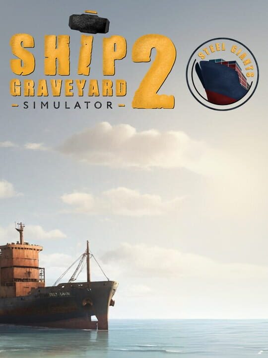Ship Graveyard Simulator 2: Steel Giants