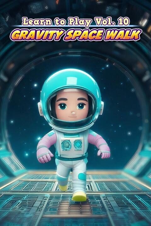 Learn to Play Vol. 10: Gravity Space Walk
