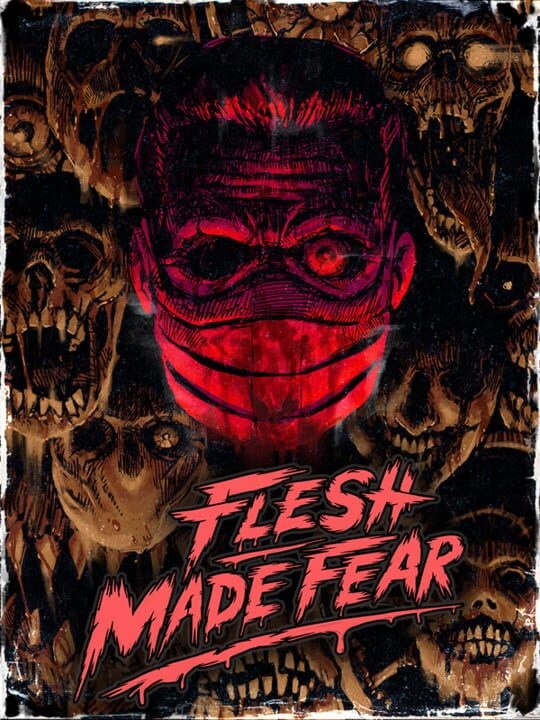 Flesh Made Fear