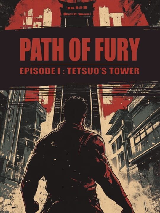 Path of Fury: Episode I - Tetsuo's Tower