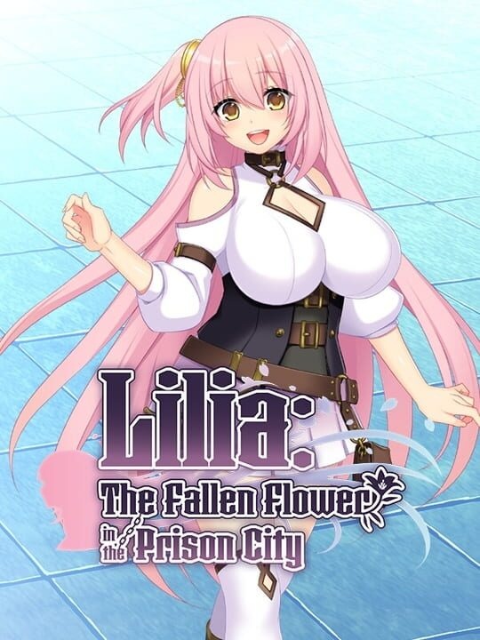 Lilia: The Fallen Flower in the Prison City
