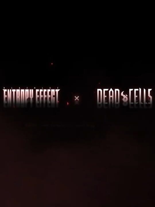 BlazBlue: Entropy Effect x Dead Cells