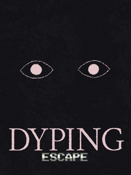 Dyping Escape