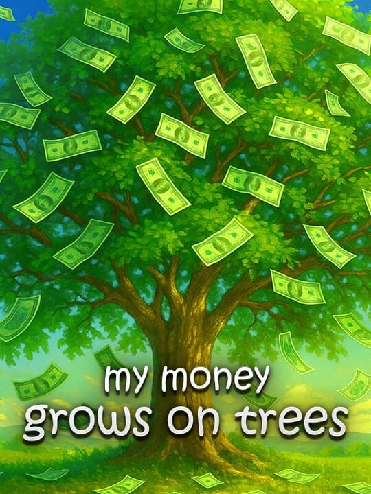 My Money Grows On Trees
