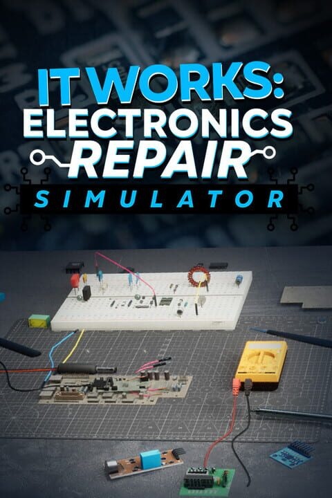 It Works: Electronics Repair Simulator