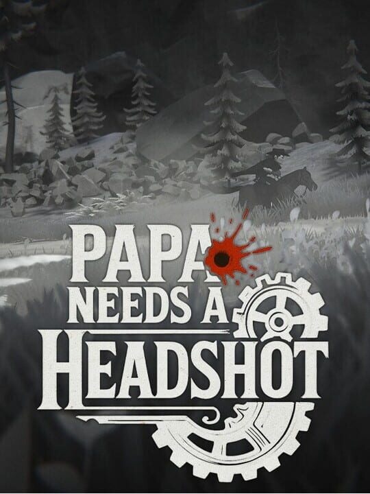 Papa Needs a Headshot