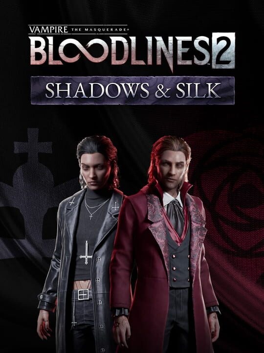 Vampire: The Masquerade - Bloodlines 2 - Shadows & Silk