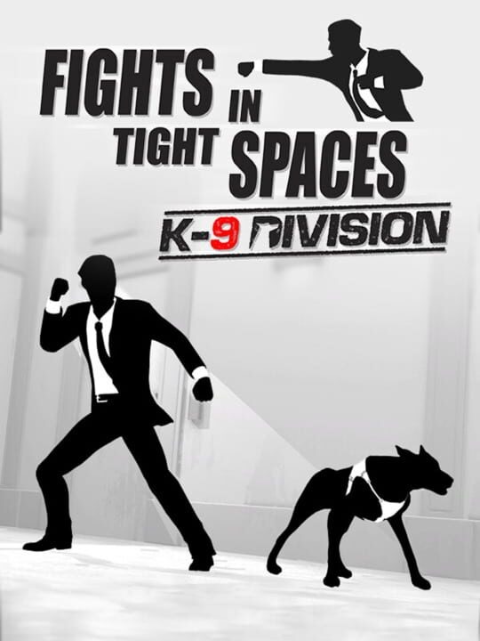 Fights in Tight Spaces: K9 Division