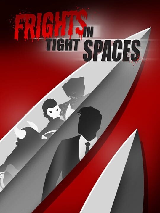 Fights in Tight Spaces: Frights in Tight Spaces