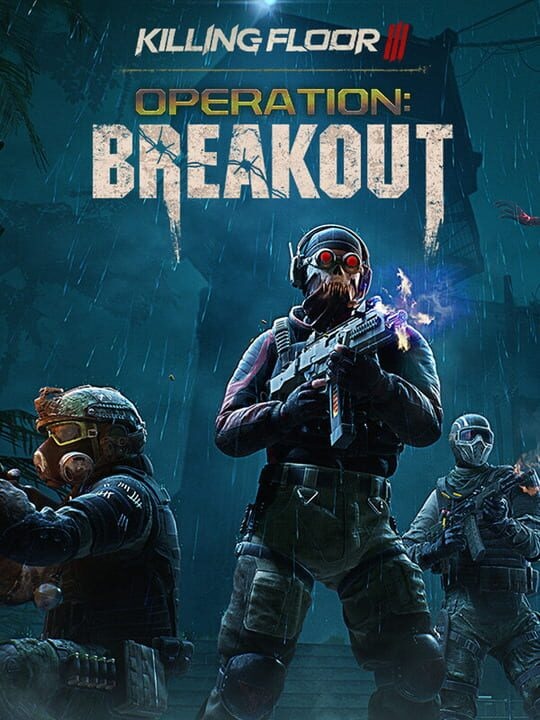 Killing Floor III: Operation Breakout