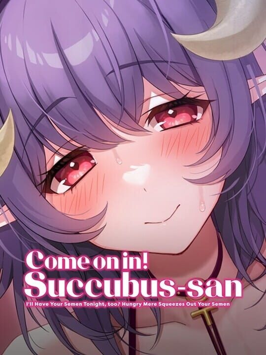 Come on in! Succubus-san: I'll Have Your Semen Tonight, too Hungry Mere Squeezes Out Your Semen