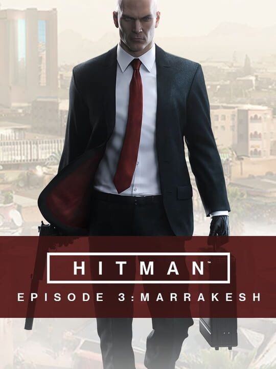 HITMAN: Episode 3 - Marrakesh