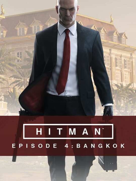 HITMAN: Episode 4 - Bangkok